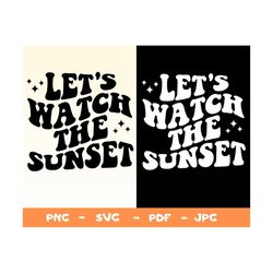 Let's go watch the sunset hoodie Svg,oversize hoodie Png,Aesthetic Svg,Png,Summer Shirt Png,Svg,Sunset Shirt Svg,Watch T