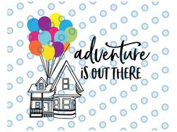 Adventure is out there svg, Up svg, Hot air balloon svg, Balloon House svg, Adventure svg, Up House Svg, Disney Up cut