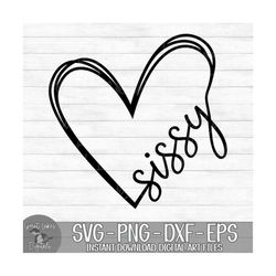 Sissy Heart - Instant Digital Download - svg, png, dxf, and eps files included! Gift Idea, Hand Drawn Heart
