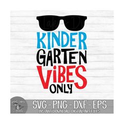 Kindergarten Vibes Only - Instant Digital Download - svg, png, dxf, and eps files included! Back To School, Cut File