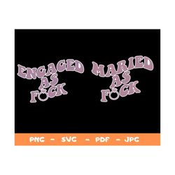 Engaged as Fuck Svg,Married as Fuck svg,Engagement Gift For Her,Bride Png,Getting Married Png,In My Bride Era Svg,Bachel