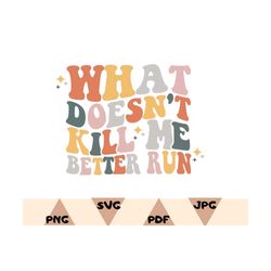 what doesn't kill me better run png,svg,ariana instagram quote t-shirt png svg,team ariana vpr png,svg reality tv show f