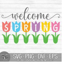 Welcome Spring - Instant Digital Download - svg, png, dxf, and eps files included! Spring Flowers, Tulips