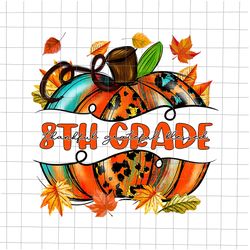 8th Grade Thankful Grateful Blessed Png, Teacher Life Png, 8th Grade Pumpkin Autumn Png, 8th Grade A