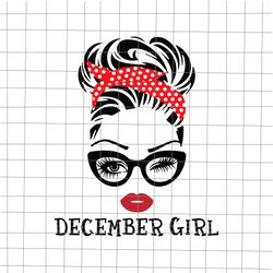 December girl svg, December Svg, December birthday svg, Girl face eys svg, birthday vector, funny qu