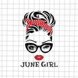 June Girl svg, June Svg, June birthday svg, Girl face eys svg, birthday vector, svg, png, dxf, eps