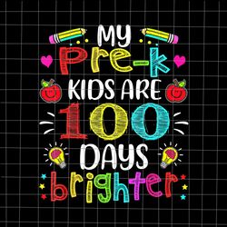 My Pre-K Kids Are 100 Days Brighter Png, Happy 100 Days Of School Png, 100 Days Of School 2022 Png,