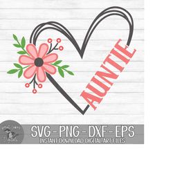 Auntie Flower Heart - Instant Digital Download - svg, png, dxf, and eps files included! Gift Idea, Floral