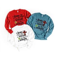 JESUS Is The Reason For The Season Shirt, Christmas Jesus Shirt, It is the Most Wonderful Time Of The Year,Merry Christm
