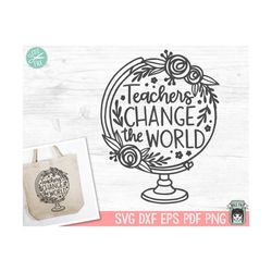 Teacher SVG, Teacher Shirt SVG, Inspirational SVG, Floral Globe, Teacher Gift svg, Motivational svg, Flower Globe svg, C