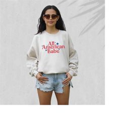 All American Babe Sweatshirt, Fourth of July Sweater, 4th of July Sweater, America Pullover, Womens Sweatshirt, Independ