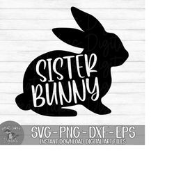 Sister Bunny - Instant Digital Download - svg, png, dxf, and eps files included! Easter Bunny, Rabbit, Bunny Family
