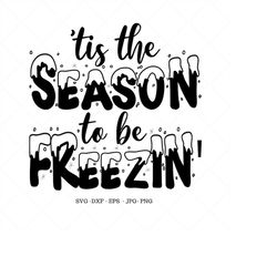 Freezing, Funny Winter, Winter Svg, Tis the Season, Cute Christmas Gift, Sign for Wreath, Cute Holiday Tee, Snow Shirt