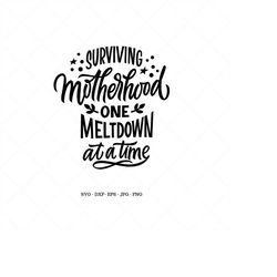 Surviving Motherhood One Meltdown at a Time, Gift For Mom, New Mom Gift, Mom Shirt SVG, Toddler Mom Shirt