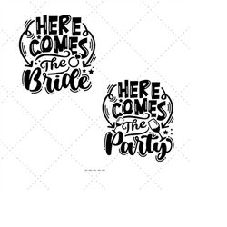 Here Comes The Bride, Bride To Be Svg, Bridal Party Svg, Wedding Shirt Svg