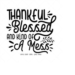 Blessed Svg, Thanksgiving Shirt, Fall Cut Files, Thankful Blessed, Thankful Svg, Give Thanks Shirt, Image Transfers