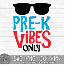 Pre-K Vibes Only - Instant Digital Download - svg, png, dxf, and eps files included! Preschool, Back To School, Sunglass