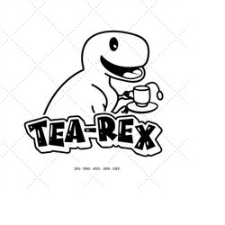 tea lover, tea svg, t-rex gift, tea drinker, mug svg, cup svg, tea lovers gift, high tea