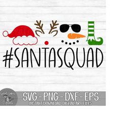 Santa Squad - Instant Digital Download - svg, png, dxf, and eps files included! Christmas, Elf, Reindeer, Snowman, Santa