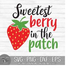 Sweetest Berry In The Patch - Strawberry - Instant Digital Download - svg, png, dxf, and eps files included!