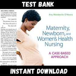 Instant PDF Download - All Chapters - Maternity Newborn and Womens Health Nursing A Case-Based Approach 1st Edition OMeara Test bank