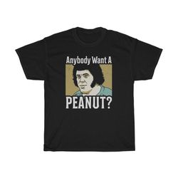 Anybody Want A Peanut Funny T-Shirt-1