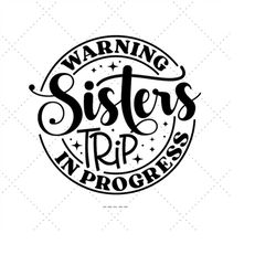 Sisters Trip Svg, Sisters Svg, Girls Trip Gift, Trips 2023 Svg, Matching Sister, Girls Holiday