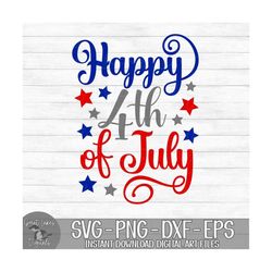 Happy 4th of July - Instant Digital Download - svg, png, dxf, and eps files included! Fourth of July, Red White & Blue