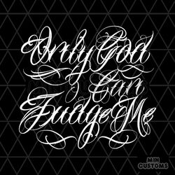 only god can judge me svg mexican chicano cholo tattoo svg