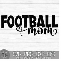 Football Mom - Instant Digital Download - svg, png, dxf, and eps files included!