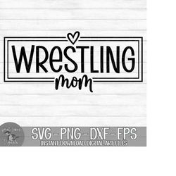 Wrestling Mom  - Instant Digital Download - svg, png, dxf, and eps files included!