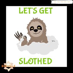 Lets Get Slothed Cannabis Lover Svg, Trending Svg, Sloth Svg, Baby Sloth Svg Clipart, Silhouette Svg, Cricut Svg Files
