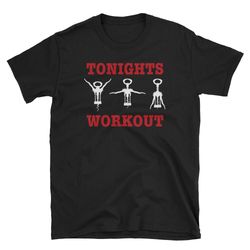 Funny Wine Lover Shirt Wine Enthusiast Gift Tonights Workout Wine T shirt