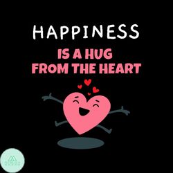 Happiness Is A Hug From The Heart Svg, Valentine Svg, Valentines Day Svg, Happiness Svg, Hug From Heart, Smiling Heart S