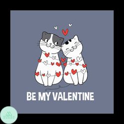 Be My Valentine Svg, Valentine Svg, Valentines Day Svg, Cats Svg, Valentine Cats Svg, Cat Lovers, Cute Cats, Valentines