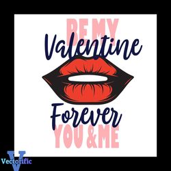 Be My Valentine Forever You And Me Svg, Valentine Svg, Valentines Day Svg, You And Me Svg, Forever Love Svg, Valentine G