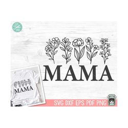 Mama SVG file, Mom svg file, Mama Floral svg file, Mama cut file, Mom cut file, Mothers Day svg file, Mothers day cut fi