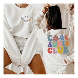Cool Aunts Club Sweatshirt,Front and Back Sweatshirt,Cool Aunt Sweatshirt,Aunt Gift,Aunt Birthday Gift,Sister Gifts, Aun