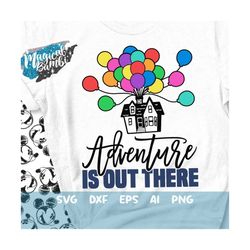 adventure is out there svg, balloons house svg, adventure shirt svg, house svg, up balloon svg, dxf, eps, png