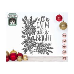 All is Calm All is Bright SVG file, Flowers SVG file, Christmas SVG, Poinsettia svg, Christmas cut file, All is Calm All