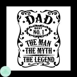 Dad Best No 1 The Man The Myth The Legend Svg, Fathers Day Svg, Happy Fathers Day Svg, Dad Svg, Best Dad Svg, Dad No 1 S