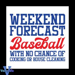 Weekend Forecast Baseball With No Chance Of Cooking Or Cleaning Svg