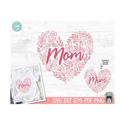 Floral Mom Heart SVG, Mothers Day SVG, Flower Heart Mama PNG, Mom svg cut file, Mothers Day Shirt svg file, Flower Leave