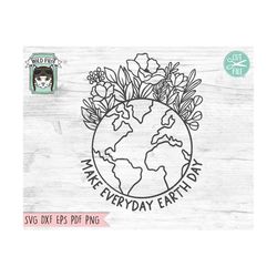 Make Everyday Earth Day svg file, Love Earth SVG file, Floral Earth Day SVG file, Earth Flowers SVG cut file, Mother Nat