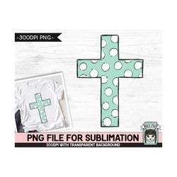 Polka Dot Cross SUBLIMATION design PNG, Easter Sublimation, Christian sublimation download, Religious png file, Aqua Dot