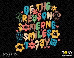 Be The Reason Someone Smiles Today Svg Png, Good Vibes, Posi