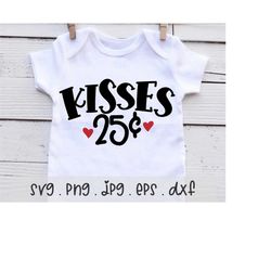 Kisses 25 Cents SVG/PNG/JPG, Cute Baby Kid Valentine Shirt Sublimation Design Eps Dxf, Love Heart Couple Mom Boy Girl Fa