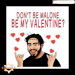 Dont Be Malone Be My Valentine Svg, Valentine Svg, Valentines Day Svg, Post Malone Svg, Be My Valentine Svg, Valentine M