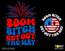 Boom Bitch Get Out The Way Svg Png, 4th Of July, USA Svg, Tr