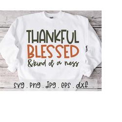 Thankful SVG/PNG/JPG, Thankful Blessed And Kind Of A Mess Sublimation Design Eps Dxf, Hello Fall Happy Thanksgiving Bles